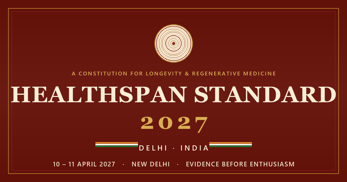 Healthspan Standard 2027 — A Constitution for Longevity & Regenerative Medicine, Delhi, India, 10–11 April 2027